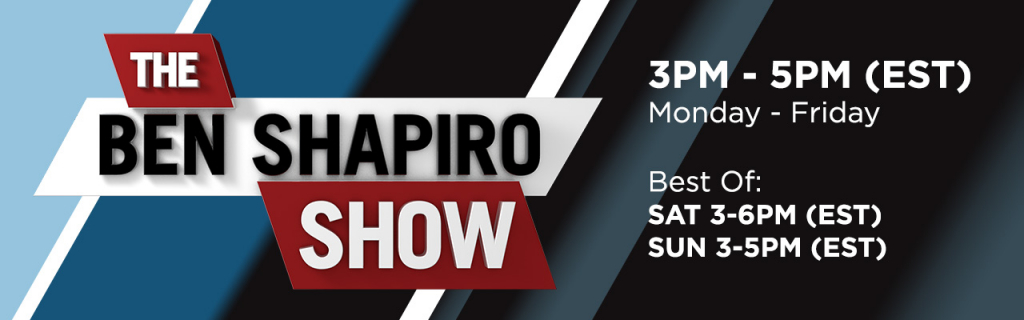 The Ben Shapiro Show / 3PM-5PM (EST) Monday-Friday / Best Of Saturday 3-6PM (EST), Sunday 3-5PM (EST)