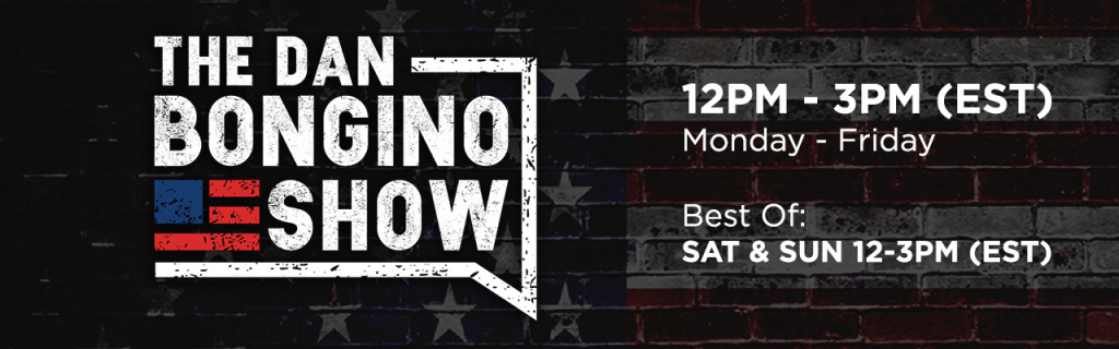 The Dan Bongino Show / 12PM-3PM (EST) Monday-Friday / Best Of Saturday & Sunday 12-3PM (EST)